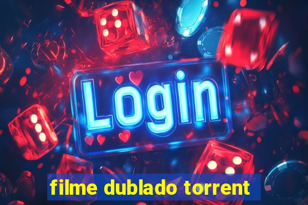 filme dublado torrent
